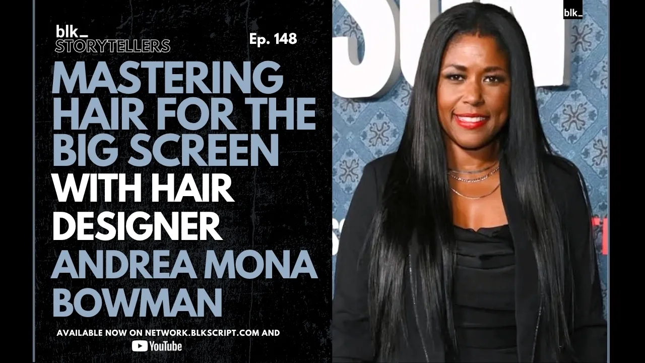 Mastering Hair for the Big Screen with Hair Designer Andrea Mona Bowman