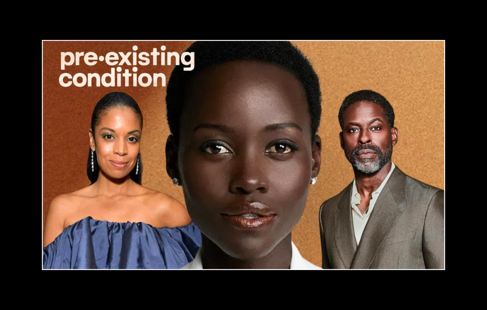 Lupita Nyong’o Leads ‘Pre-Existing Condition’ Backed By Susan Kelechi Watson And Sterling K. Brown